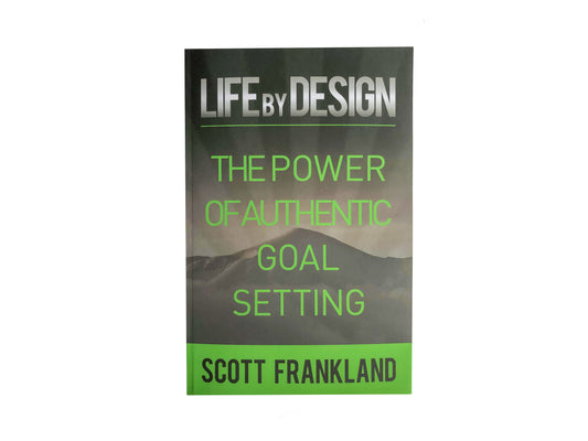 LIFE BY DESIGN The Power Of Authentic Goal Setting